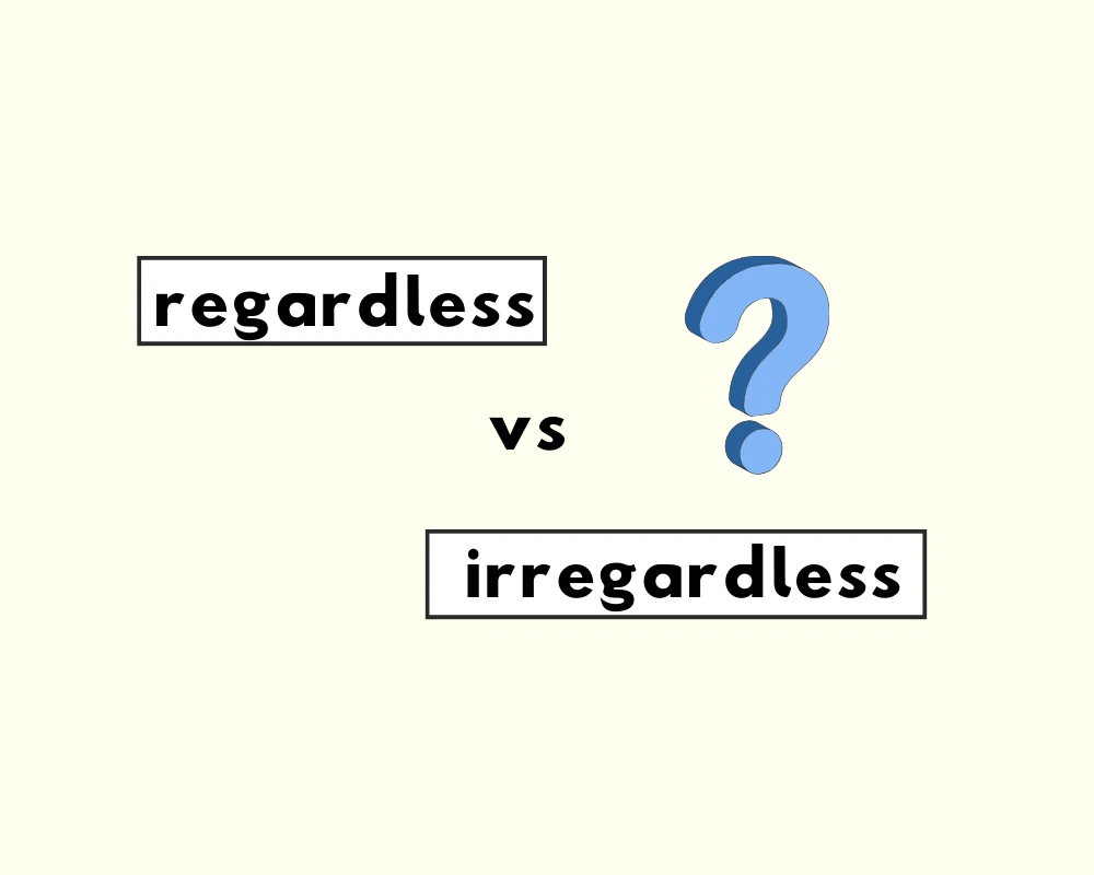Irregardless vs. regardless