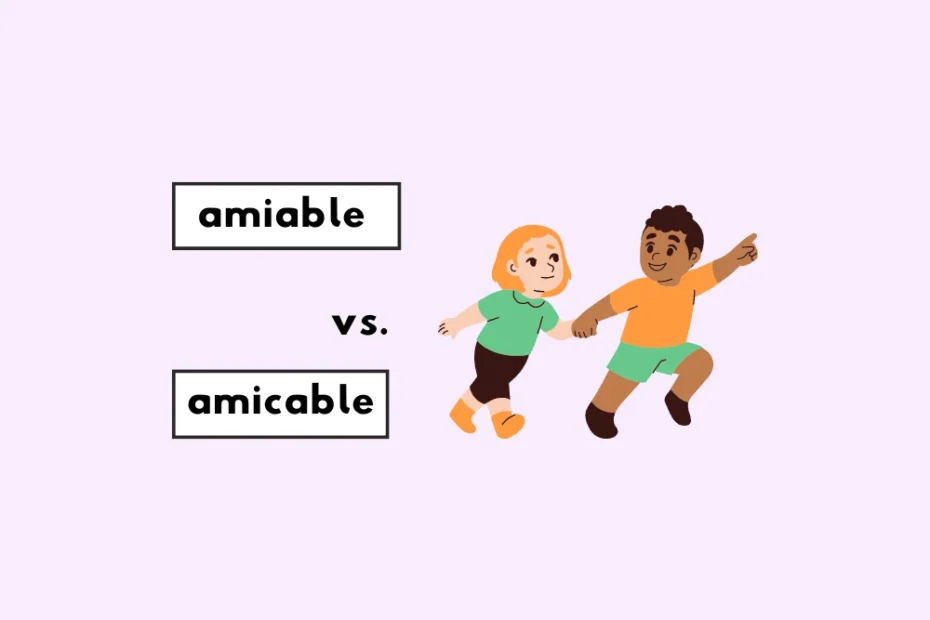 Amiable or amicable?