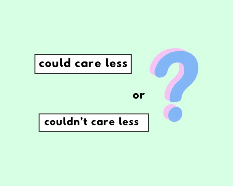 Couldn't care less or could care less?