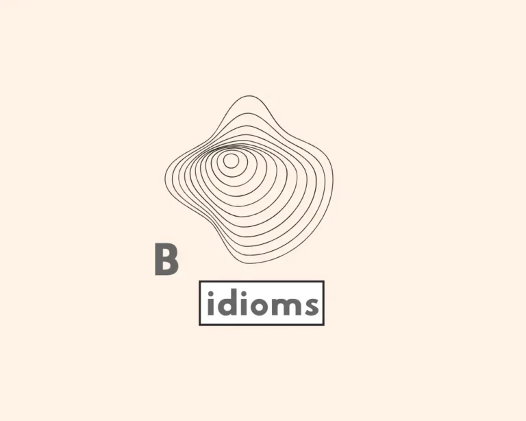 Idioms that start with B.